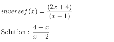 The inverse of f(x)=((2x+4))/((x-1)) is (4+x)/(x-2)